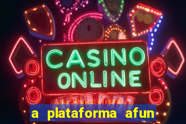 a plataforma afun paga mesmo